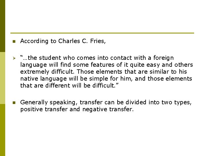 n According to Charles C. Fries, Ø “…the student who comes into contact with