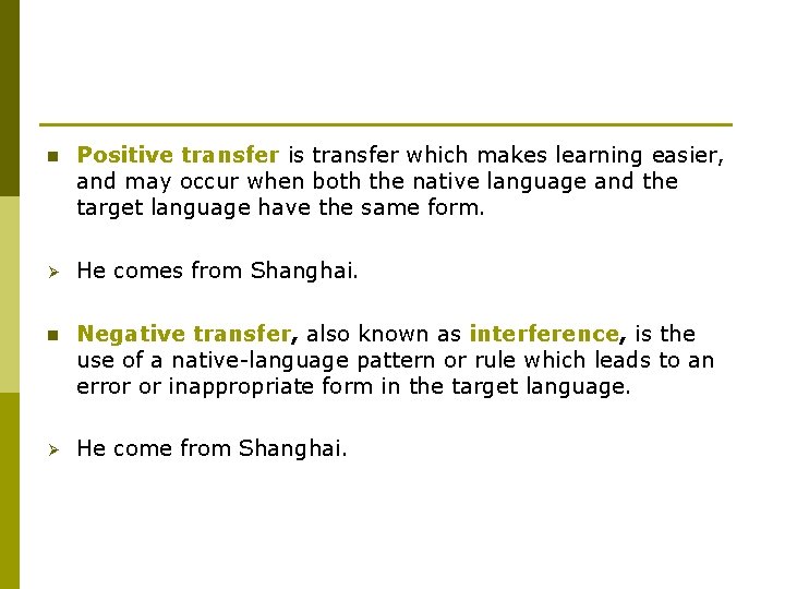 n Positive transfer is transfer which makes learning easier, and may occur when both
