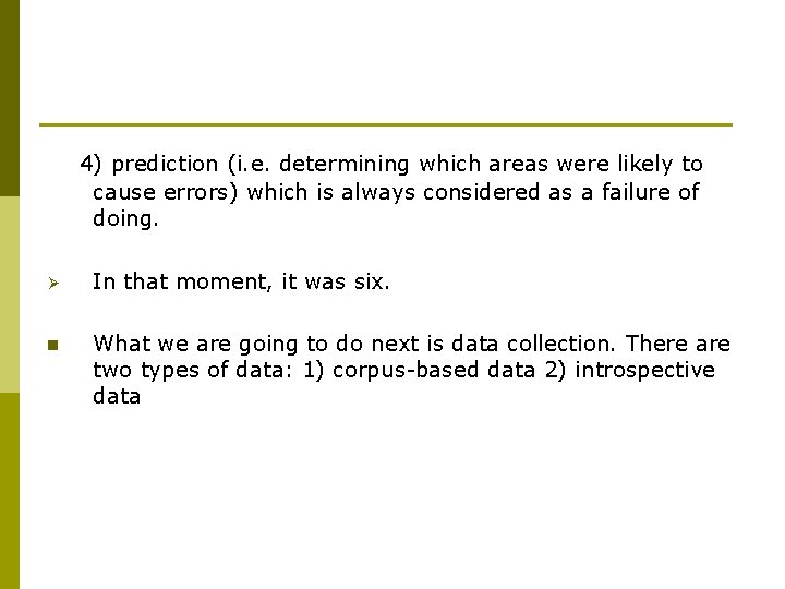 4) prediction (i. e. determining which areas were likely to cause errors) which is