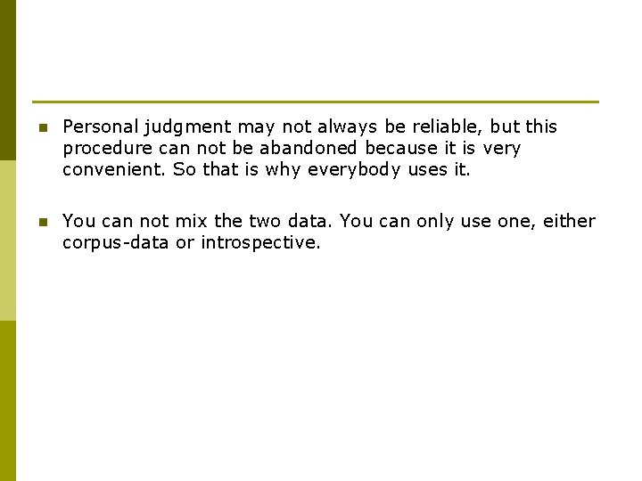 n Personal judgment may not always be reliable, but this procedure can not be