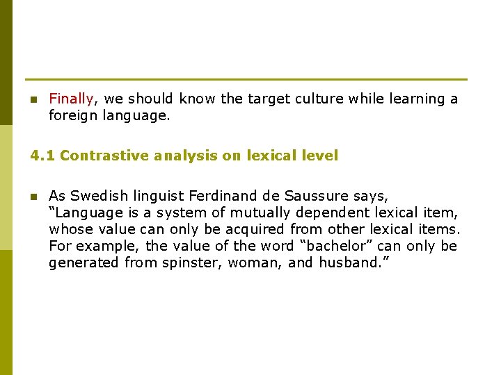n Finally, we should know the target culture while learning a foreign language. 4.