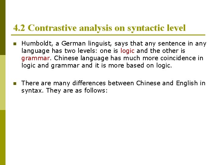 4. 2 Contrastive analysis on syntactic level n Humboldt, a German linguist, says that