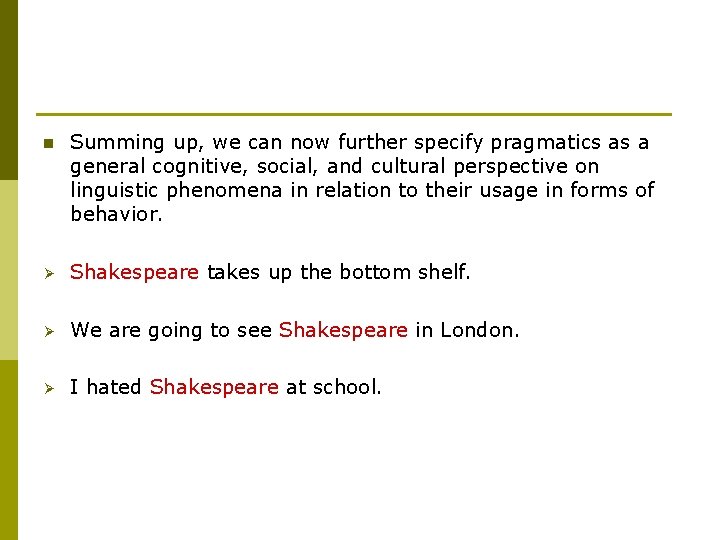 n Summing up, we can now further specify pragmatics as a general cognitive, social,