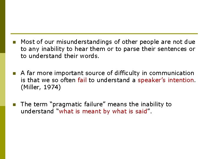 n Most of our misunderstandings of other people are not due to any inability