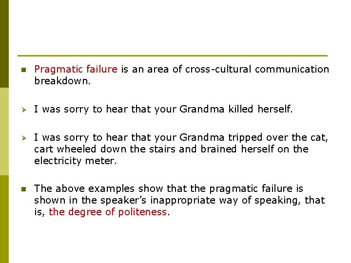 n Pragmatic failure is an area of cross-cultural communication breakdown. Ø I was sorry