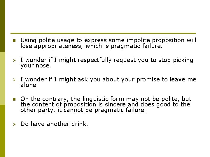 n Using polite usage to express some impolite proposition will lose appropriateness, which is