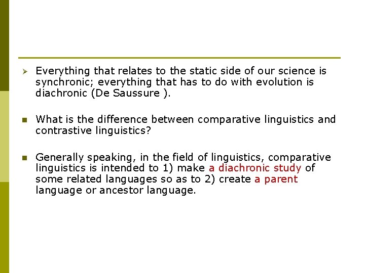 Ø Everything that relates to the static side of our science is synchronic; everything