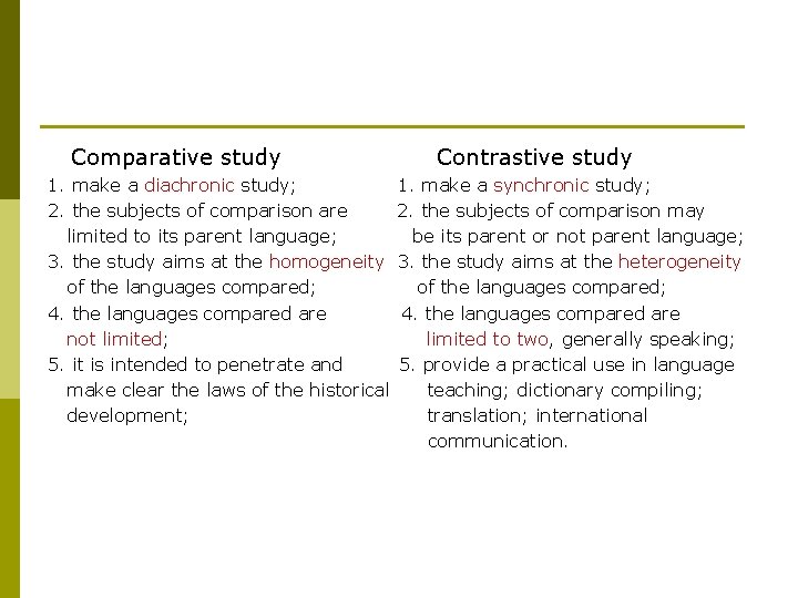 Comparative study 1. make a diachronic study; 2. the subjects of comparison are limited