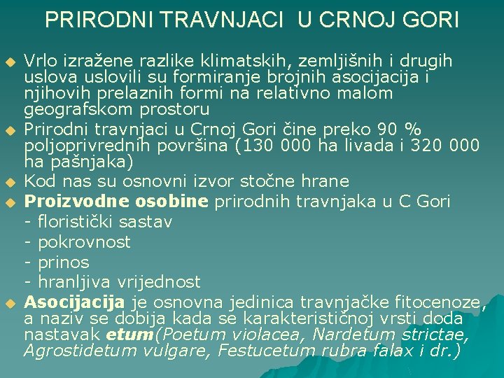 PRIRODNI TRAVNJACI U CRNOJ GORI u u u Vrlo izražene razlike klimatskih, zemljišnih i PRIRODNI TRAVNJACI U CRNOJ GORI u u u Vrlo izražene razlike klimatskih, zemljišnih i