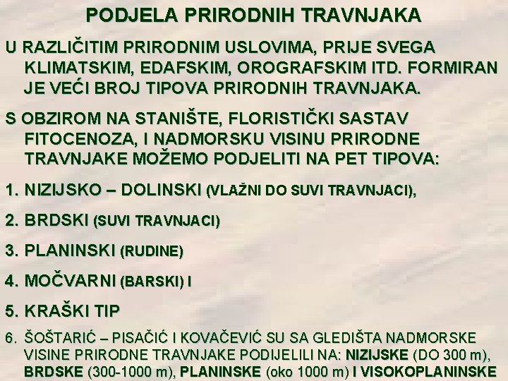 PODJELA PRIRODNIH TRAVNJAKA U RAZLIČITIM PRIRODNIM USLOVIMA, PRIJE SVEGA KLIMATSKIM, EDAFSKIM, OROGRAFSKIM ITD. FORMIRAN PODJELA PRIRODNIH TRAVNJAKA U RAZLIČITIM PRIRODNIM USLOVIMA, PRIJE SVEGA KLIMATSKIM, EDAFSKIM, OROGRAFSKIM ITD. FORMIRAN