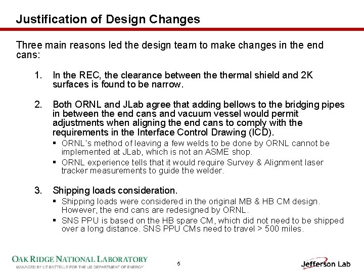 Justification of Design Changes Three main reasons led the design team to make changes