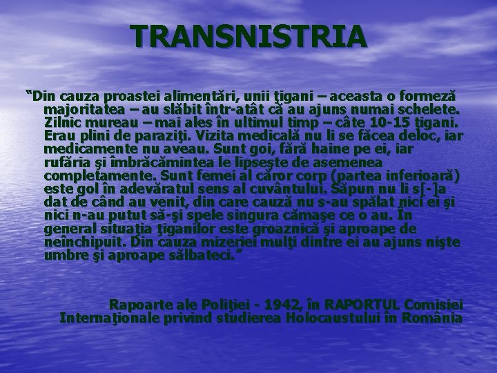 TRANSNISTRIA “Din cauza proastei alimentări, unii ţigani – aceasta o formeză majoritatea – au