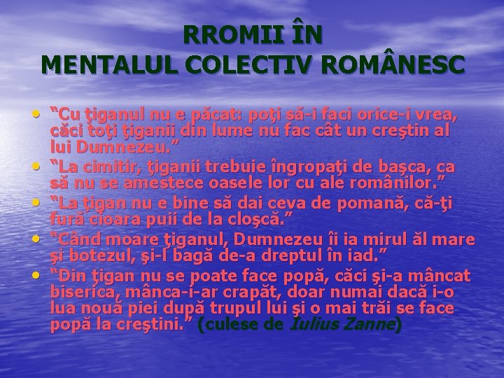 RROMII ÎN MENTALUL COLECTIV ROM NESC • “Cu ţiganul nu e păcat: poţi să-i