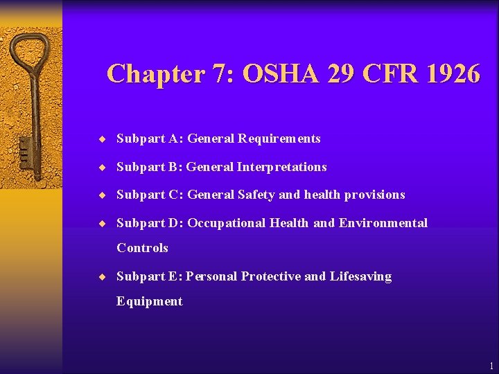 Chapter 7: OSHA 29 CFR 1926 ¨ Subpart A: General Requirements ¨ Subpart B:
