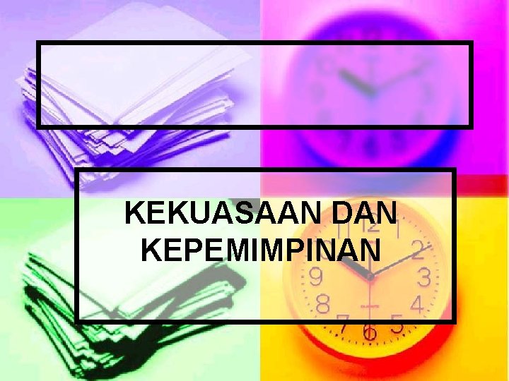 KEKUASAAN DAN KEPEMIMPINAN 