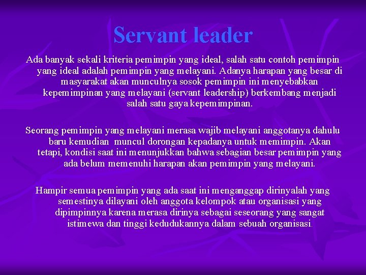 Servant leader Ada banyak sekali kriteria pemimpin yang ideal, salah satu contoh pemimpin yang