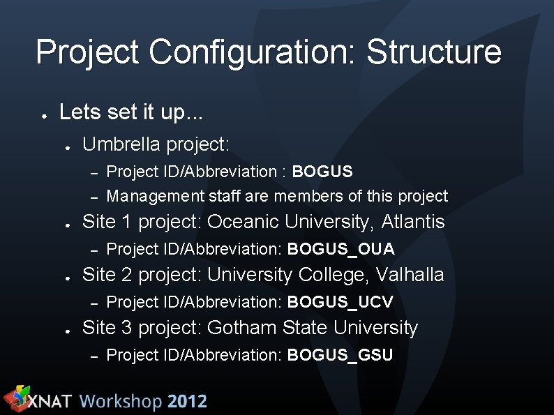 Project Configuration: Structure ● Lets set it up. . . ● Umbrella project: –