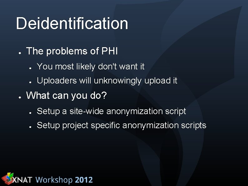 Deidentification ● ● The problems of PHI ● You most likely don't want it