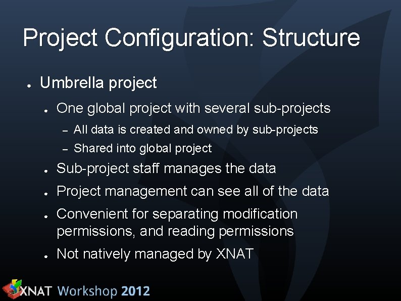 Project Configuration: Structure ● Umbrella project ● One global project with several sub-projects –