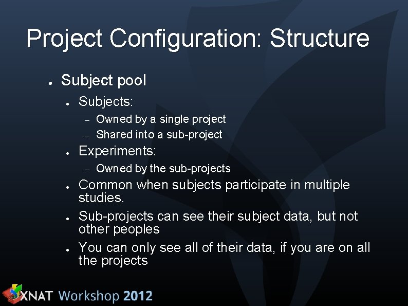 Project Configuration: Structure ● Subject pool ● Subjects: – – ● Experiments: – ●
