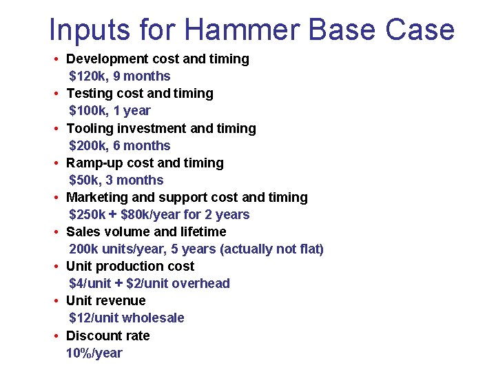 Inputs for Hammer Base Case • Development cost and timing $120 k, 9 months