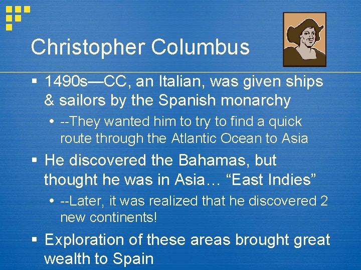 Christopher Columbus § 1490 s—CC, an Italian, was given ships & sailors by the