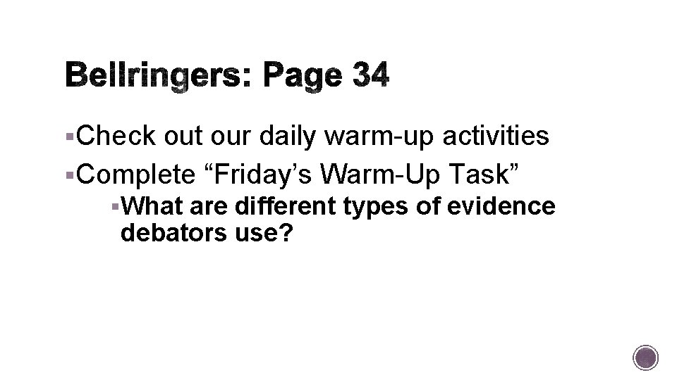 §Check out our daily warm-up activities §Complete “Friday’s Warm-Up Task” §What are different types