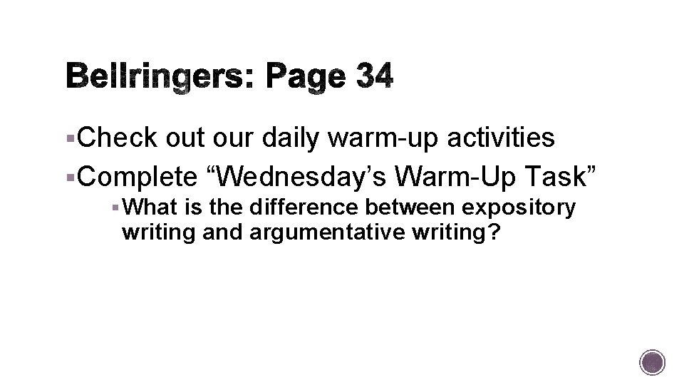 §Check out our daily warm-up activities §Complete “Wednesday’s Warm-Up Task” § What is the