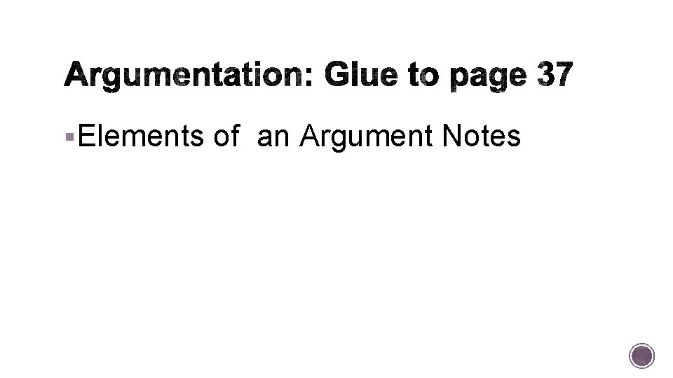 §Elements of an Argument Notes 