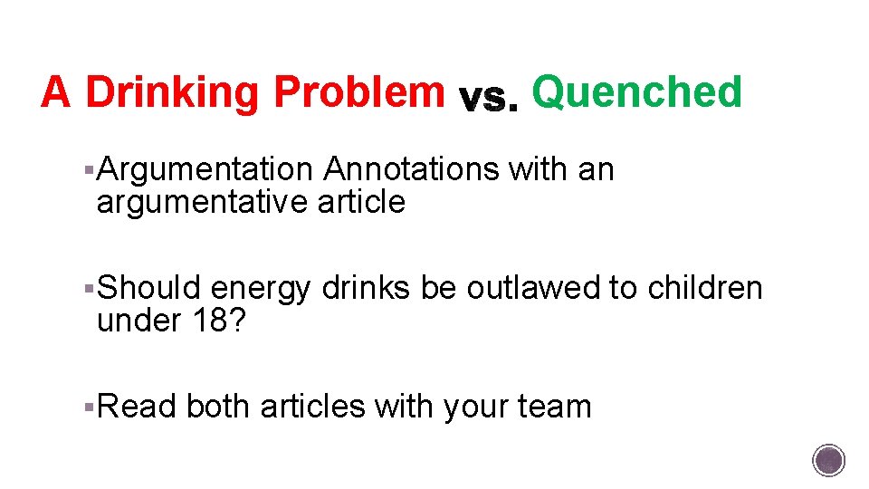 A Drinking Problem Quenched §Argumentation Annotations with an argumentative article §Should energy drinks be