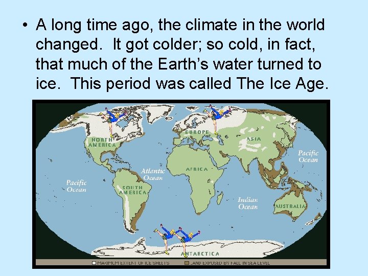  • A long time ago, the climate in the world changed. It got