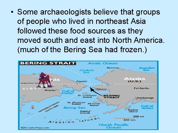  • Some archaeologists believe that groups of people who lived in northeast Asia