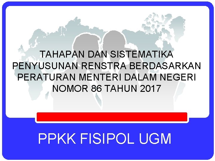 TAHAPAN DAN SISTEMATIKA PENYUSUNAN RENSTRA BERDASARKAN PERATURAN MENTERI DALAM NEGERI NOMOR 86 TAHUN 2017