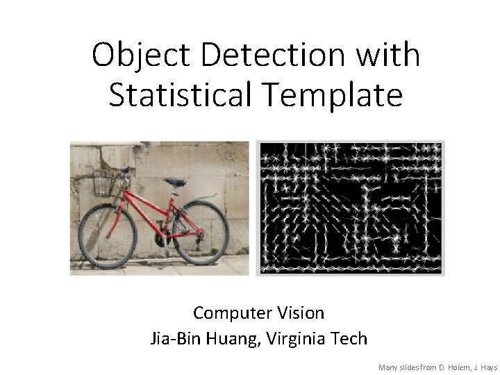 Object Detection with Statistical Template Computer Vision Jia-Bin Huang, Virginia Tech Many slides from