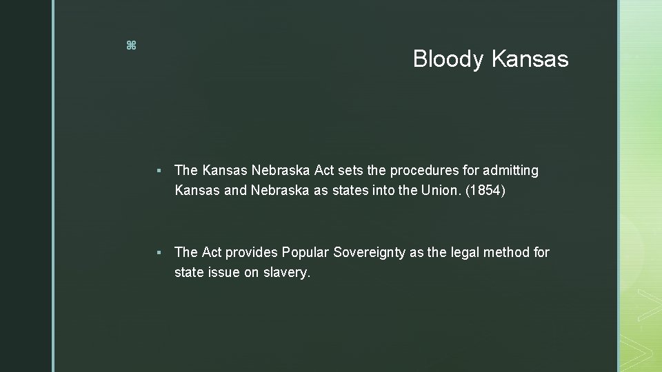 z Bloody Kansas § The Kansas Nebraska Act sets the procedures for admitting Kansas