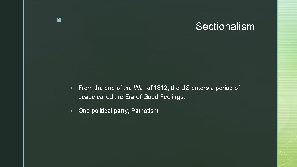 z Sectionalism § From the end of the War of 1812, the US enters