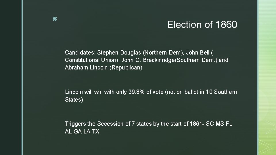 z Election of 1860 Candidates: Stephen Douglas (Northern Dem), John Bell ( Constitutional Union),