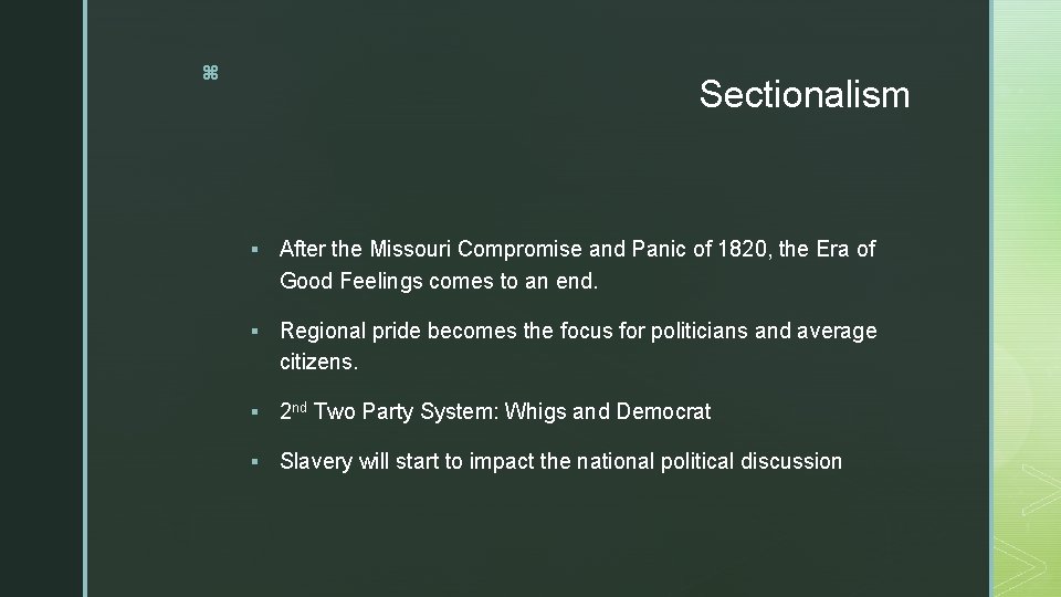 z Sectionalism § After the Missouri Compromise and Panic of 1820, the Era of