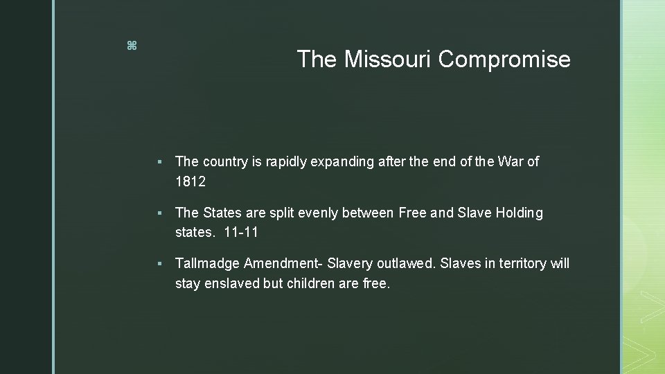 z The Missouri Compromise § The country is rapidly expanding after the end of