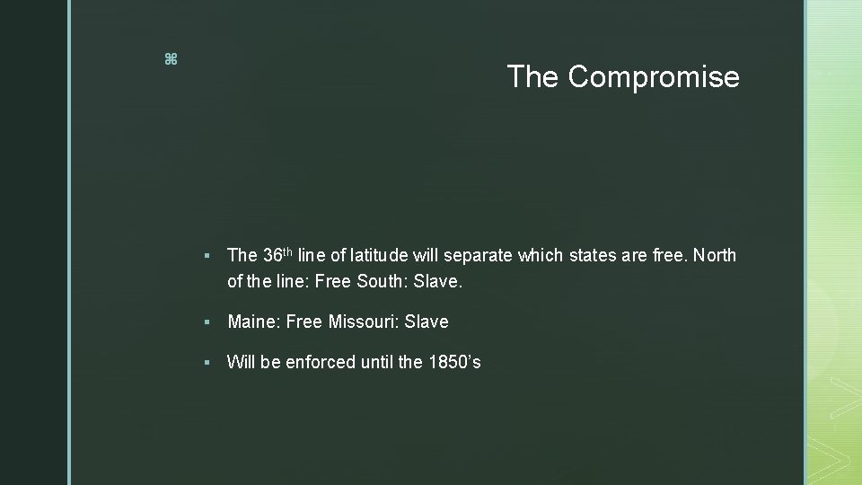 z The Compromise § The 36 th line of latitude will separate which states