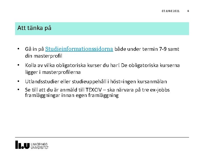 03 JUNE 2021 Att tänka på • Gå in på Studieinformationssidorna både under termin