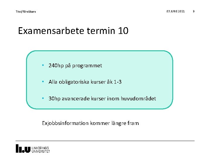 03 JUNE 2021 Titel/föreläsare Examensarbete termin 10 • 240 hp på programmet • Alla