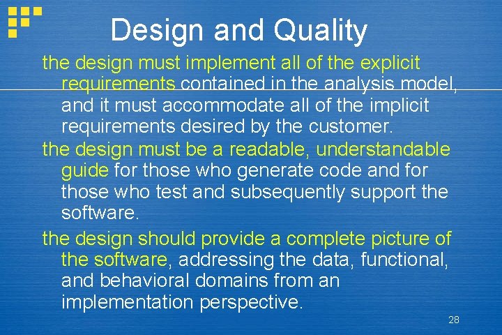 Design and Quality the design must implement all of the explicit requirements contained in