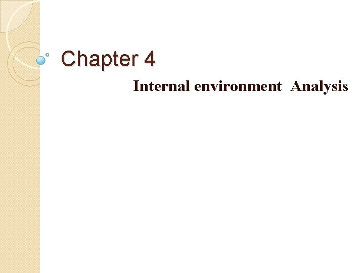 Chapter 4 Internal environment Analysis 