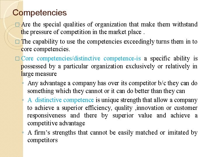 Competencies � Are the special qualities of organization that make them withstand the pressure