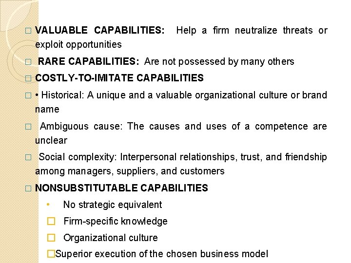 � � VALUABLE CAPABILITIES: exploit opportunities Help a firm neutralize threats or RARE CAPABILITIES: