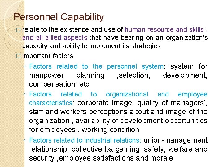 Personnel Capability � relate to the existence and use of human resource and skills