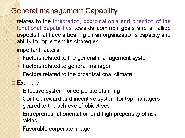 General management Capability � relates to the integration, coordination’s and direction of the functional