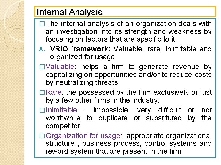Internal Analysis � The internal analysis of an organization deals with an investigation into
