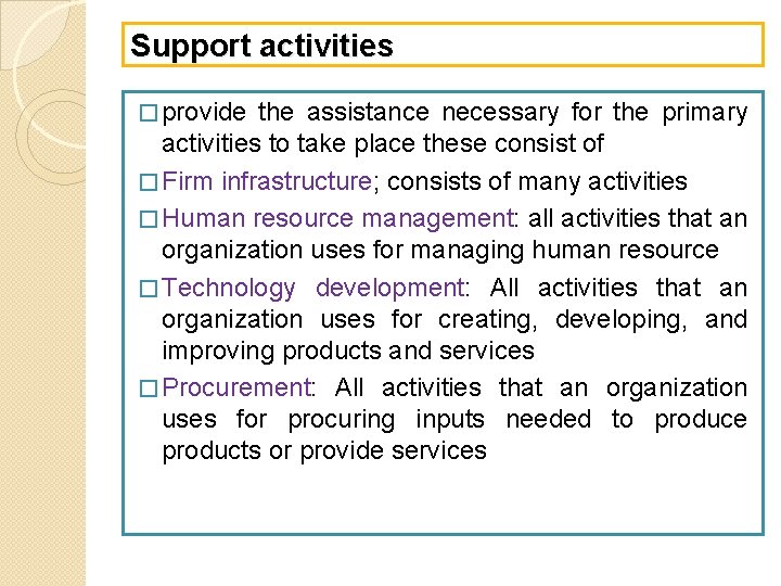 Support activities � provide the assistance necessary for the primary activities to take place